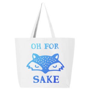 Oh For Fox Sake Sarcastic Sassy Saying Humorous Gift 25L Jumbo Tote