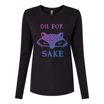 Oh For Fox Sake Sarcastic Sassy Saying Humorous Gift Womens Cotton Relaxed Long Sleeve T-Shirt