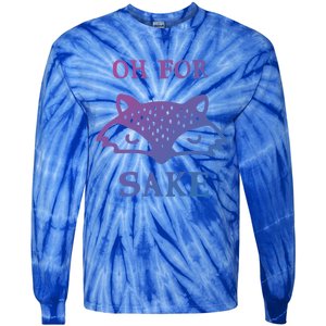 Oh For Fox Sake Sarcastic Sassy Saying Humorous Gift Tie-Dye Long Sleeve Shirt