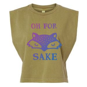 Oh For Fox Sake Sarcastic Sassy Saying Humorous Gift Garment-Dyed Women's Muscle Tee