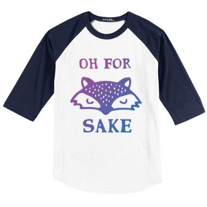 Oh For Fox Sake Sarcastic Sassy Saying Humorous Gift Baseball Sleeve Shirt