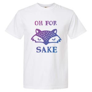 Oh For Fox Sake Sarcastic Sassy Saying Humorous Gift Garment-Dyed Heavyweight T-Shirt