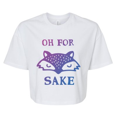 Oh For Fox Sake Sarcastic Sassy Saying Humorous Gift Bella+Canvas Jersey Crop Tee