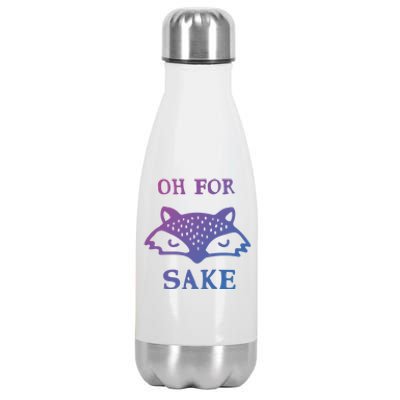 Oh For Fox Sake Sarcastic Sassy Saying Humorous Gift Stainless Steel Insulated Water Bottle