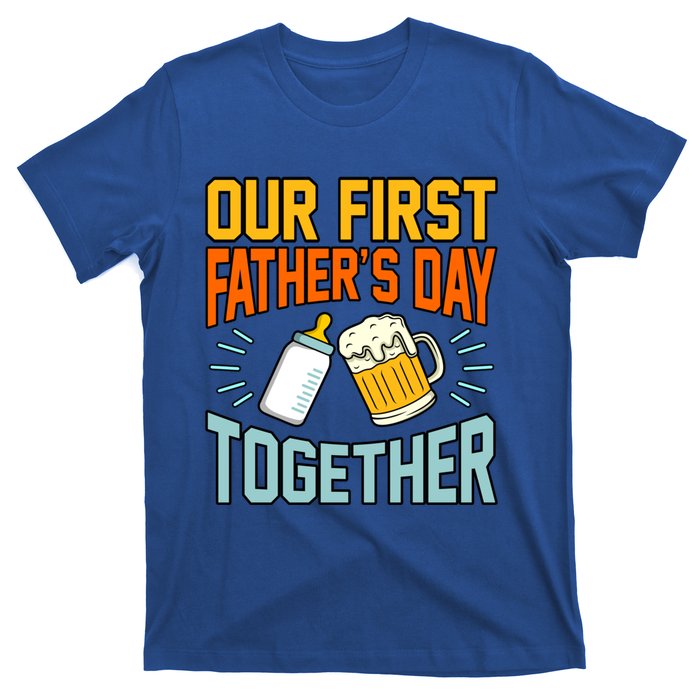 Our First Father’s Day Together Daddy Dad Father Graphic Cool Gift T-Shirt