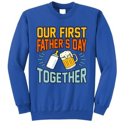 Our First Father’s Day Together Daddy Dad Father Graphic Cool Gift Tall Sweatshirt