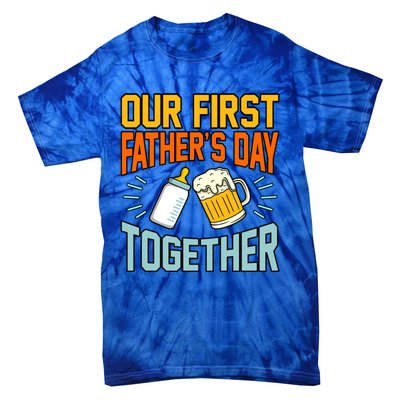 Our First Father’s Day Together Daddy Dad Father Graphic Cool Gift Tie-Dye T-Shirt