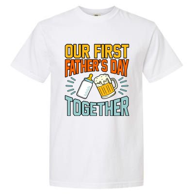 Our First Father’s Day Together Daddy Dad Father Graphic Cool Gift Garment-Dyed Heavyweight T-Shirt