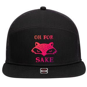 Oh For Fox Sake Sarcastic Sassy Saying Humorous Gift 7 Panel Mesh Trucker Snapback Hat