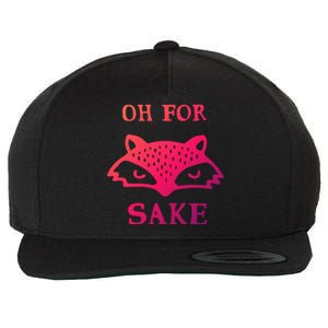 Oh For Fox Sake Sarcastic Sassy Saying Humorous Gift Wool Snapback Cap