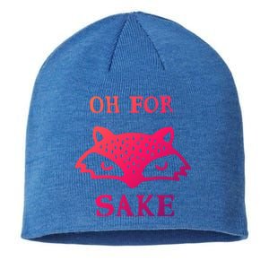 Oh For Fox Sake Sarcastic Sassy Saying Humorous Gift Sustainable Beanie