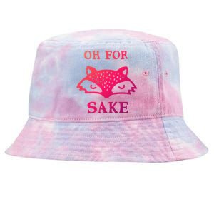 Oh For Fox Sake Sarcastic Sassy Saying Humorous Gift Tie-Dyed Bucket Hat