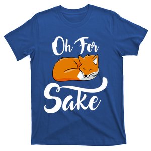 Oh For Fox Sake Cool Gift T-Shirt