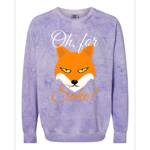 Oh For Fox Sake Design Gift Colorblast Crewneck Sweatshirt