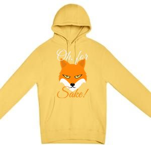 Oh For Fox Sake Design Gift Premium Pullover Hoodie