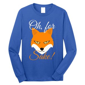 Oh For Fox Sake Design Gift Long Sleeve Shirt