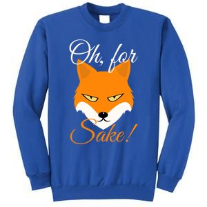 Oh For Fox Sake Design Gift Sweatshirt