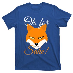 Oh For Fox Sake Design Gift T-Shirt