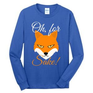 Oh For Fox Sake Design Gift Tall Long Sleeve T-Shirt