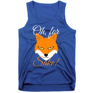 Oh For Fox Sake Design Gift Tank Top