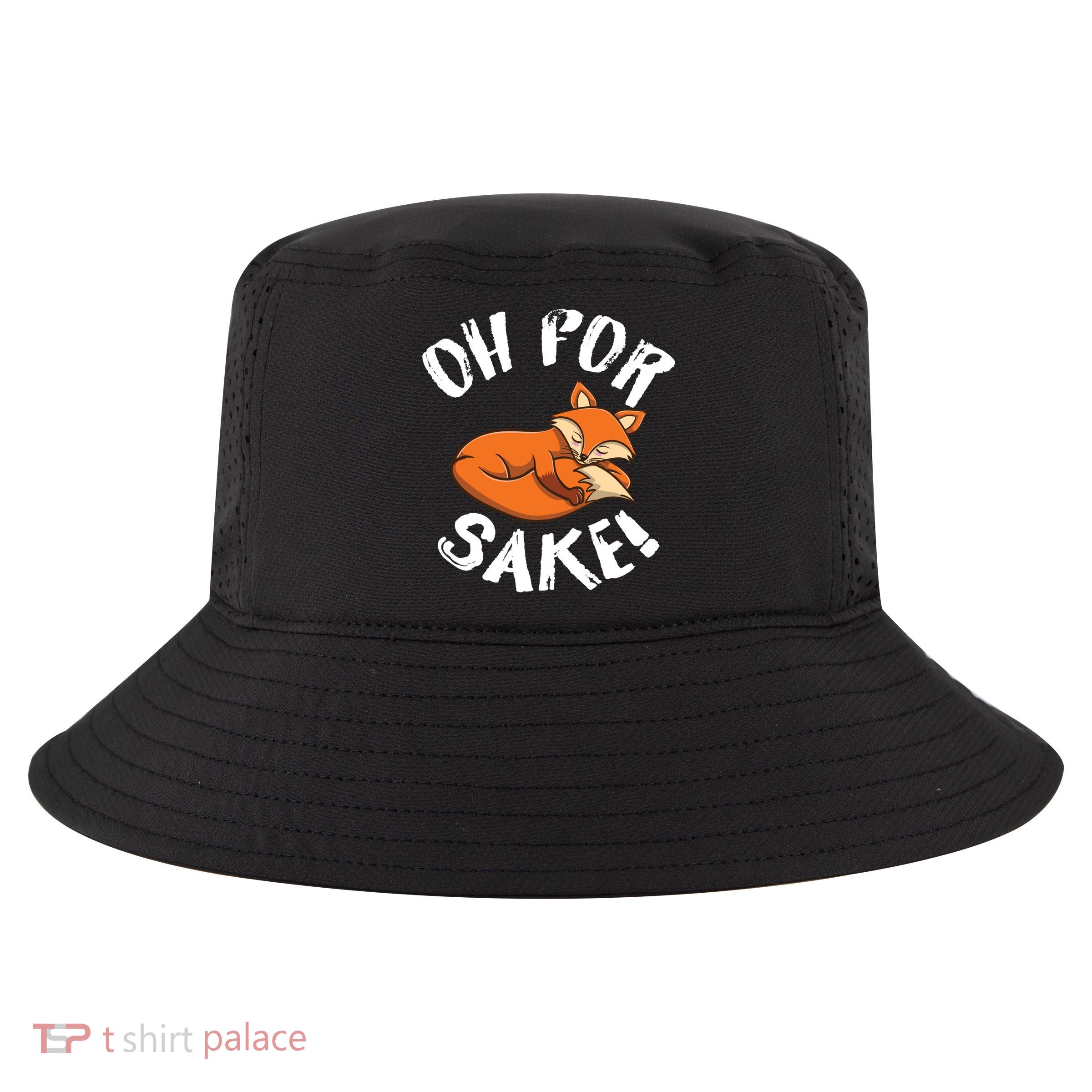Oh For Fox Sake Fox Lover Gift Cool Comfort Performance Bucket Hat