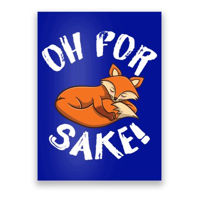 Oh For Fox Sake Fox Lover Gift Poster