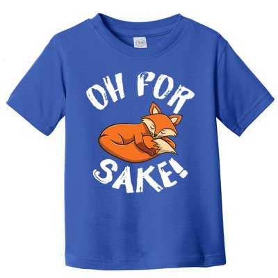 Oh For Fox Sake Fox Lover Gift Toddler T-Shirt