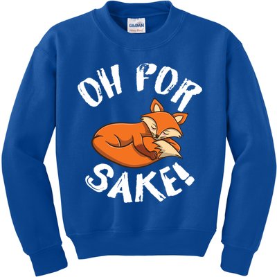 Oh For Fox Sake Fox Lover Gift Kids Sweatshirt