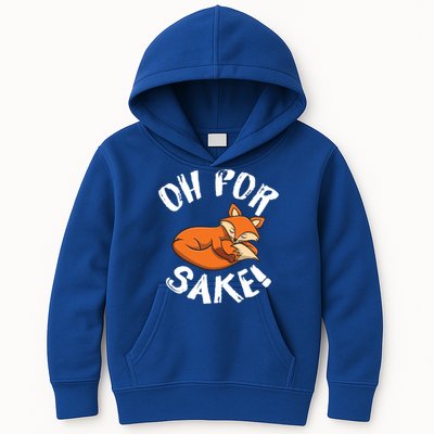 Oh For Fox Sake Fox Lover Gift Kids Hoodie
