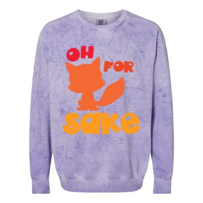 Oh For Fox Sake Funny Almost Offensive Adult Humor Gift Colorblast Crewneck Sweatshirt