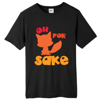 Oh For Fox Sake Funny Almost Offensive Adult Humor Gift Tall Fusion ChromaSoft Performance T-Shirt