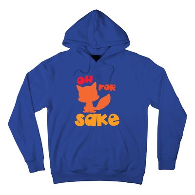 Oh For Fox Sake Funny Almost Offensive Adult Humor Gift Hoodie