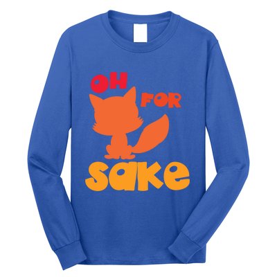 Oh For Fox Sake Funny Almost Offensive Adult Humor Gift Long Sleeve Shirt