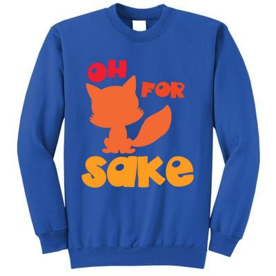 Oh For Fox Sake Funny Almost Offensive Adult Humor Gift Sweatshirt