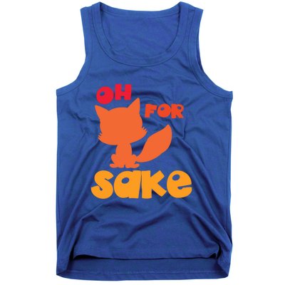 Oh For Fox Sake Funny Almost Offensive Adult Humor Gift Tank Top