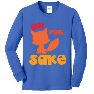 Oh For Fox Sake Funny Almost Offensive Adult Humor Gift Kids Long Sleeve Shirt