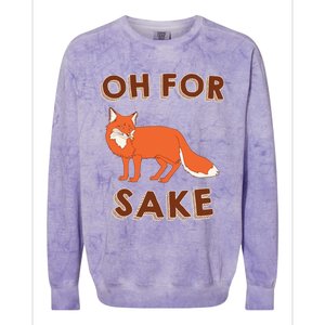 Oh For Fox Sake Cool Gift Unisex Gift Colorblast Crewneck Sweatshirt