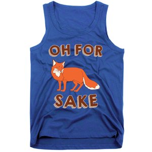 Oh For Fox Sake Cool Gift Unisex Gift Tank Top