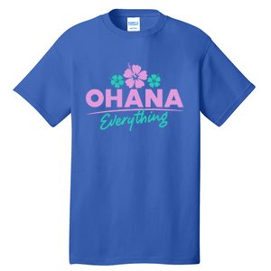 Ohana Family For Everything Funny Hawaiian Island Funny Gift Meaningful Gift Tall T-Shirt