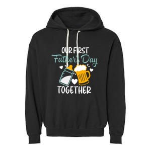 Our First Fathers Day Together Funny Father Day Funny Gift Garment-Dyed Fleece Hoodie