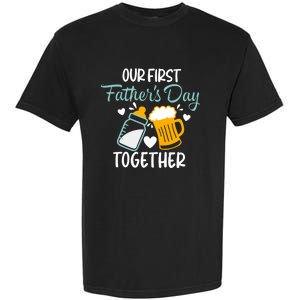 Our First Fathers Day Together Funny Father Day Funny Gift Garment-Dyed Heavyweight T-Shirt