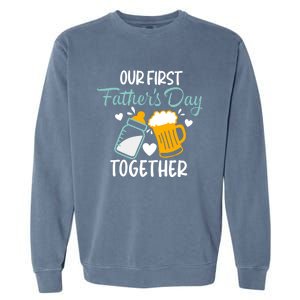 Our First Fathers Day Together Funny Father Day Funny Gift Garment-Dyed Sweatshirt