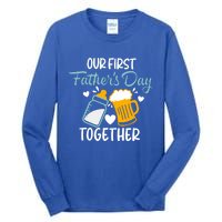 Our First Fathers Day Together Funny Father Day Funny Gift Tall Long Sleeve T-Shirt