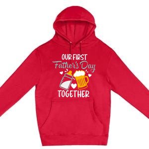 Our First Fathers Day Together Funny Father Day Funny Gift Premium Pullover Hoodie