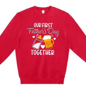 Our First Fathers Day Together Funny Father Day Funny Gift Premium Crewneck Sweatshirt