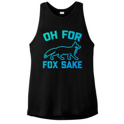 Oh For Fox Sake Gift Funny Saying Sarcastic Novelty Fox Gift Ladies PosiCharge Tri-Blend Wicking Tank