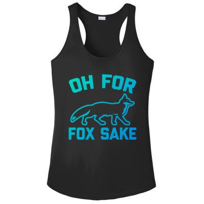 Oh For Fox Sake Gift Funny Saying Sarcastic Novelty Fox Gift Ladies PosiCharge Competitor Racerback Tank