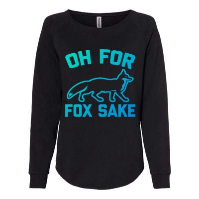 Oh For Fox Sake Gift Funny Saying Sarcastic Novelty Fox Gift Womens California Wash Sweatshirt