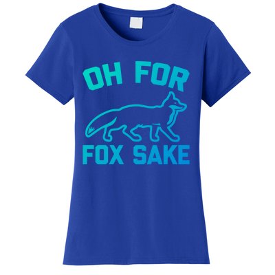 Oh For Fox Sake Gift Funny Saying Sarcastic Novelty Fox Gift Women's T-Shirt