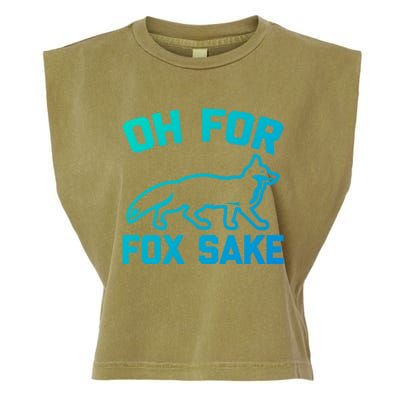 Oh For Fox Sake Gift Funny Saying Sarcastic Novelty Fox Gift Garment-Dyed Women's Muscle Tee